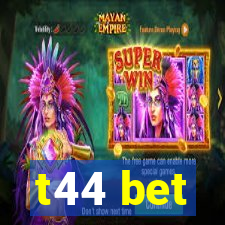 t44 bet